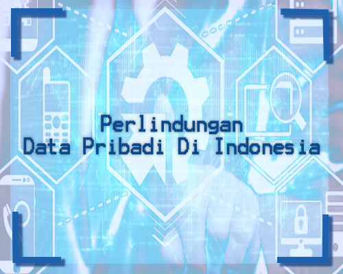 Perlindungan Data Pribadi Di Indonesia Perlindungan Data Pribadi Di Indonesia