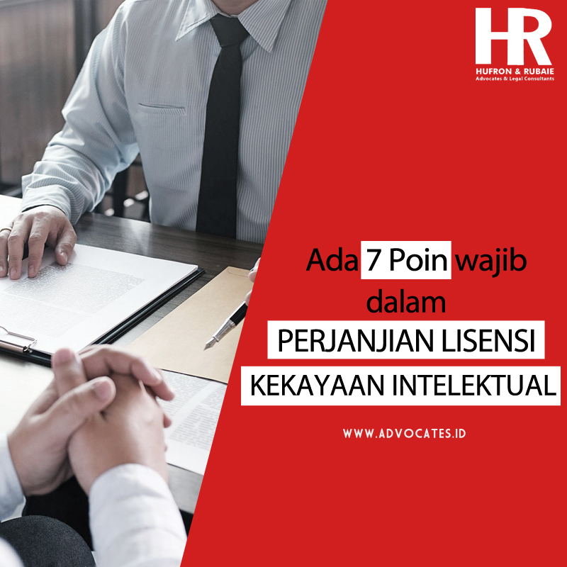 Ada 7 poin wajib dalam Perjanjian Lisensi Kekayaan Intelektual Ada 7 poin wajib dalam Perjanjian Lisensi Kekayaan Intelektual