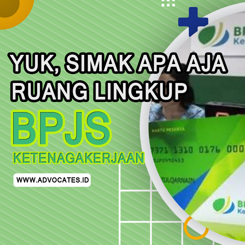 Yuk, Simak Apa Saja Ruang Lingkup BPJS Ketenagakerjaan?