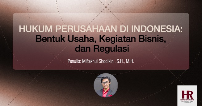 HUKUM PERUSAHAAN DI INDONESIA: Bentuk Usaha, Kegiatan Bisnis, dan Regulasi HUKUM PERUSAHAAN DI INDONESIA: Bentuk Usaha, Kegiatan Bisnis, dan Regulasi