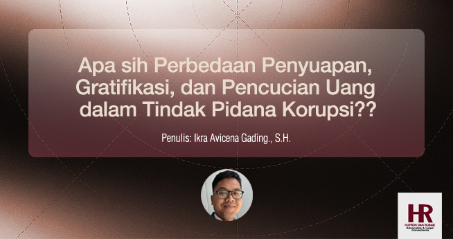 Apa Perbedaan Penyuapan, Gratifikasi, dan Pencucian Uang dalam Tindak Pidana Korupsi??
